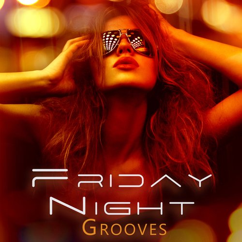 Friday Night Grooves: Anthems to Enjoy the Party_poster_image