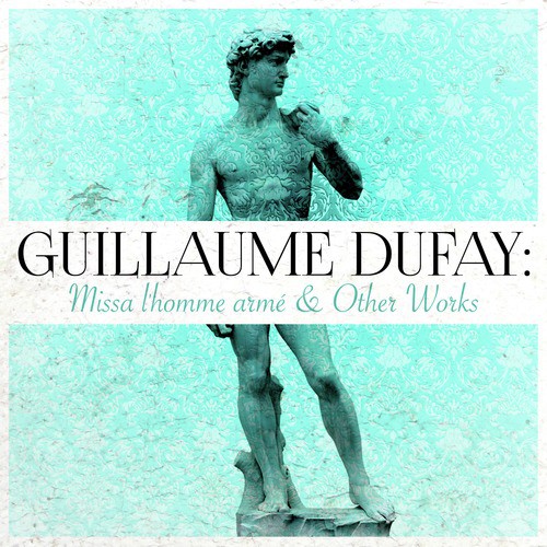 Guillaume Dufay Missa L Homme Arme Other Works Songs Download Free Online Songs Jiosaavn