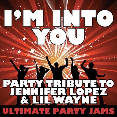 I'm Into You (Party Tribute to Jennifer Lopez & Lil Wayne)