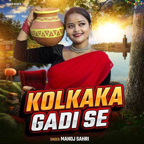 Kolkaka Gadi Se