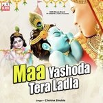 Maa Yashoda Tera Ladla