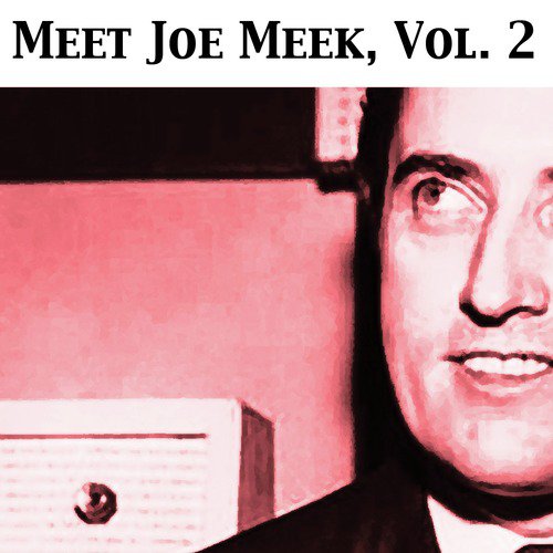 Meet Joe Meek, Vol. 2