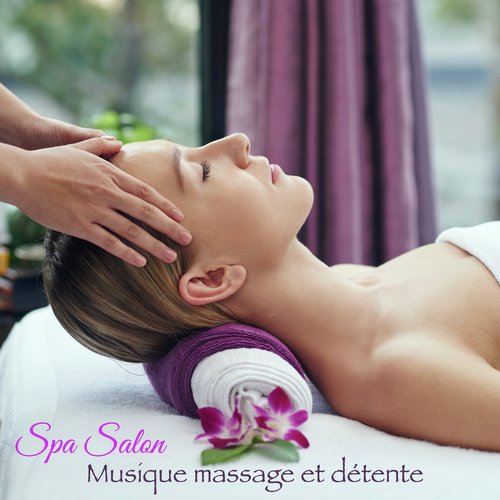 Musique massage et détente – Musique d'ambiance pour salon de beauté et spa