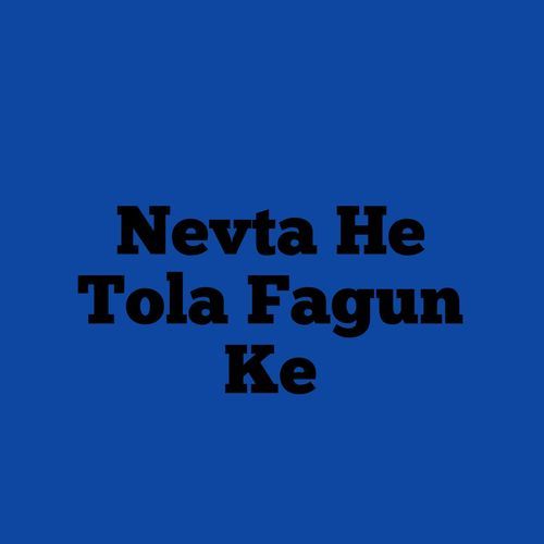 Nevta He Tola Fagun Ke