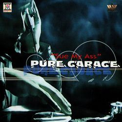 Pure Garage "Sue My Ass"