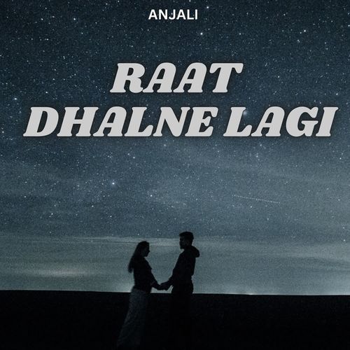 Raat Dhalne Lagi