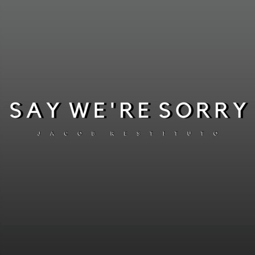 Say We're Sorry