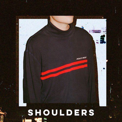 Shoulders (feat. Elkkle & Mallrat)