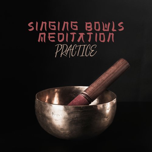 Singing Bowls Meditation Practice: Tibetan Healing Sounds and Singing Bowls