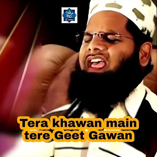 Tera Khawan Main Tere Geet Gawan