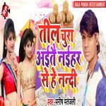 Til Chura Aitay Naihar Se He Nandi