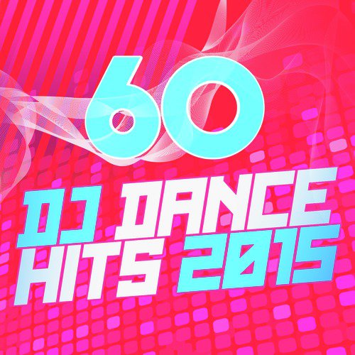 60 DJ Dance Hits 2015