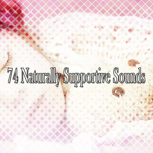 74 Naturally Supportive Sounds