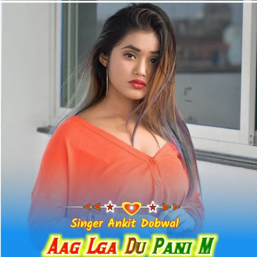 Aag Lga Du Pani M