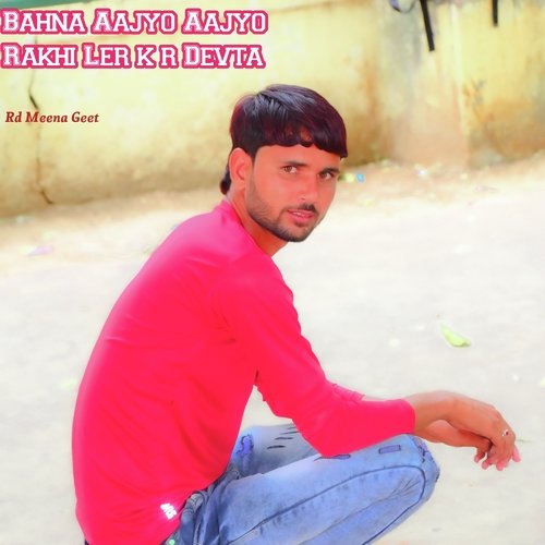 Bahna Aajyo Aajyo Rakhi Ler K R Devta
