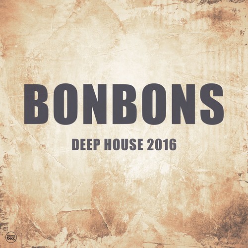 Bonbons 2016, Vol. 1 (Deep House 2016)