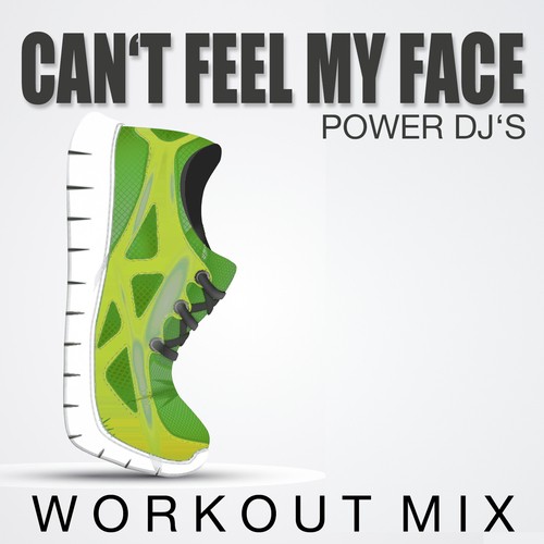 Can't Feel My Face (Workout Mix)