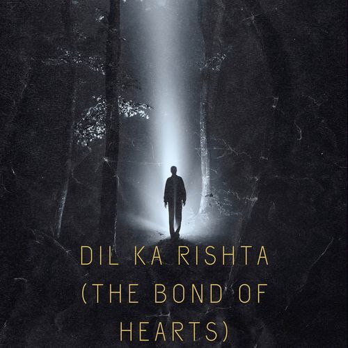 Dil Ka Rishta (The Bond of Hearts)