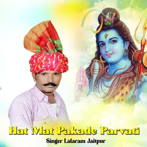 Hat Mat Pakade Parvati