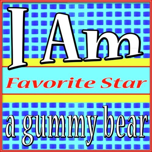 I Am a Gummy Bear