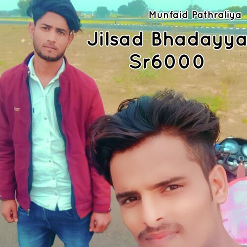 Jilsad Bhadayya Sr6000