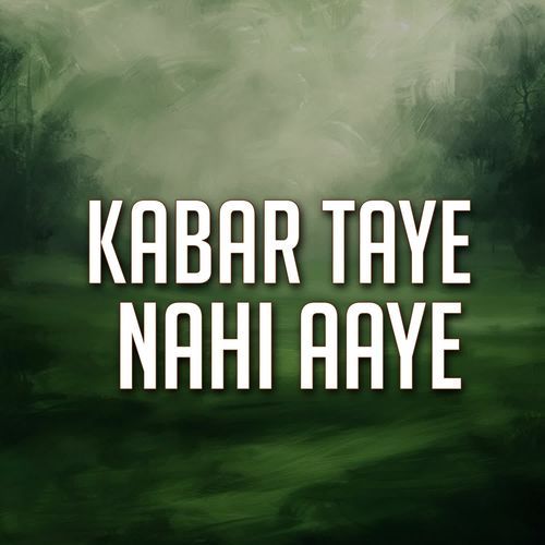 Kabar taye nahi aaye