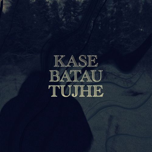 Kase Batau Tujhe