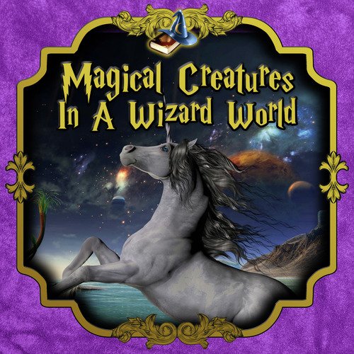 Magical Creatures in the Wizard World