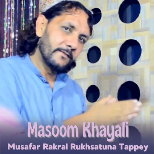 Musafar Rakral Rukhsatuna Tappey