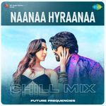 NaaNaa Hyraanaa - Chill Mix