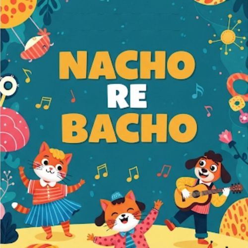 Nacho Re Bacho