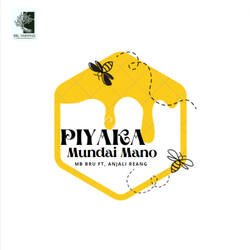 Piyaka Mundai Mano (feat. Anjali Reang)-BEUmeTcIdFk