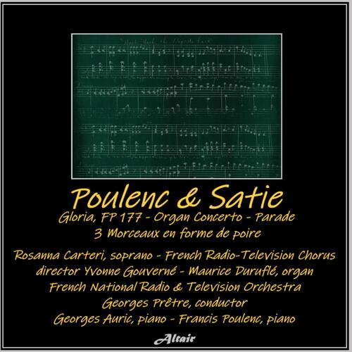 Poulenc & Satie: Gloria, Fp 177 - Organ Concerto - Parade - 3 Morceaux en forme de poire