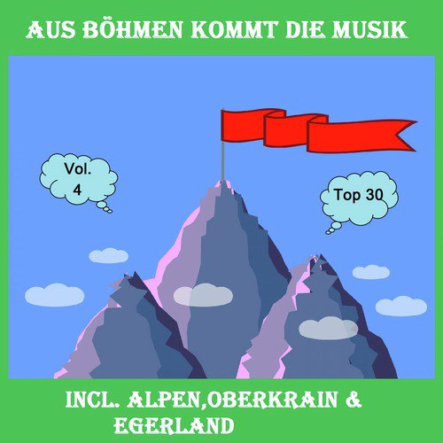 Top 30: Aus Böhmen kommt die Musik, Vol. 4 - Inkl. Alpen, Oberkrain & Egerland