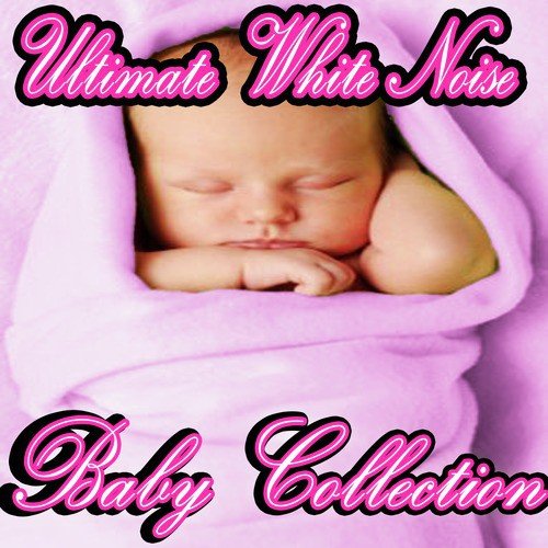 Ultimate White Noise Baby Sleep Collection