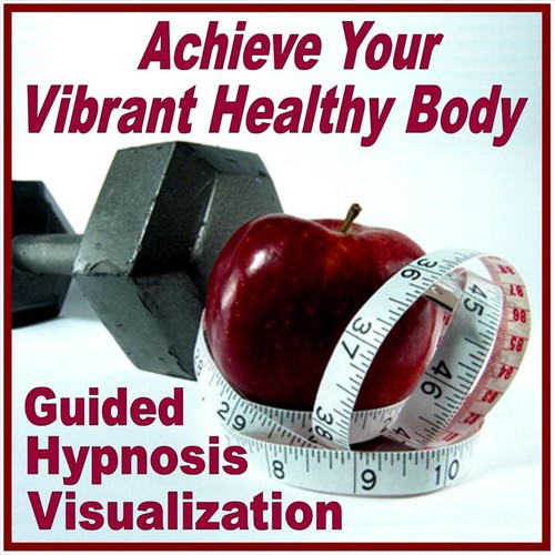 Guided Self-Hypnosis & Visualization (Achieve Your Vibrant Healthy Body)