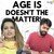 Age Is Doesn't The Matter