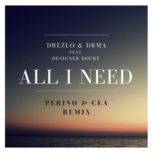 All I Need (feat. Designer Doubt) (Perino & CEA Remix) cover art