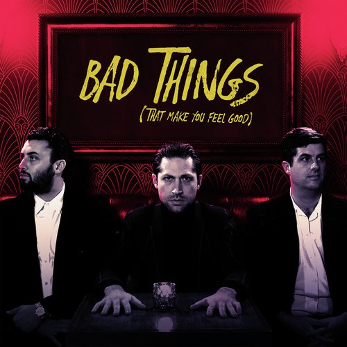 Bad Things (That Make You Feel Good)_poster_image