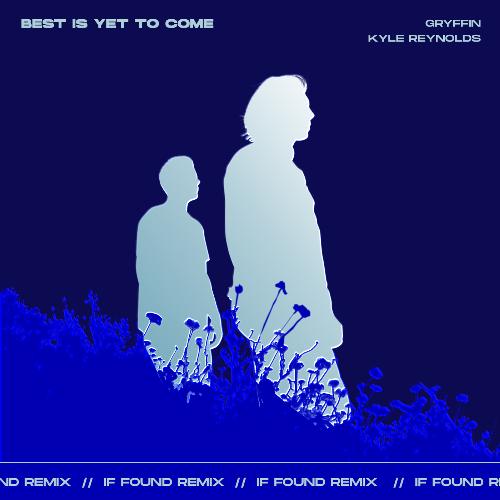 Best Is Yet To Come (if found Remix)_poster_image