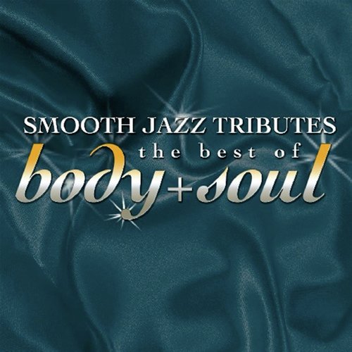 Best Of Body & Soul Smooth Jazz Tribute