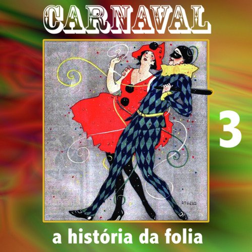 Carnaval A História da Folia, Vol.3