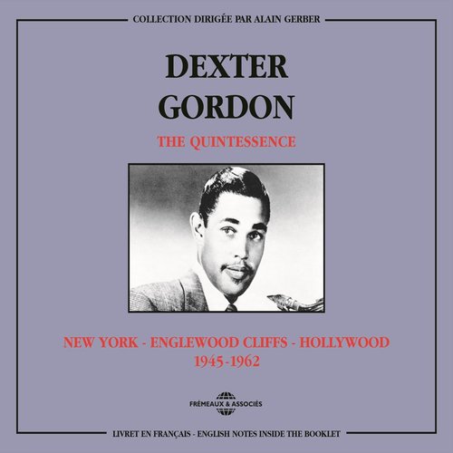 Dexter Gordon Quintessence 1945-1962 (New York, Englewood Cliffs, Hollywood)