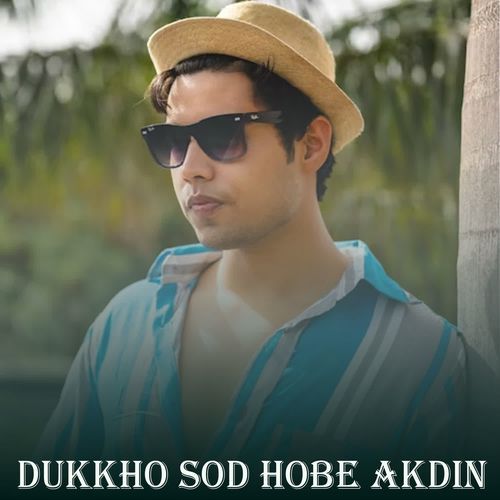 Dukkho Sod Hobe Akdin