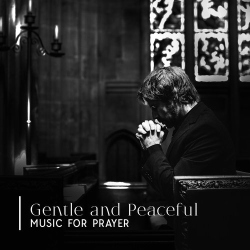 Gentle and Peaceful Music for Prayer
