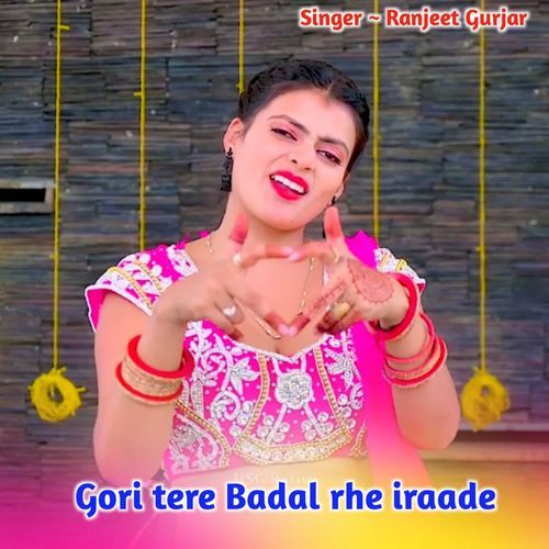 Gori tere Badal rhe iraade