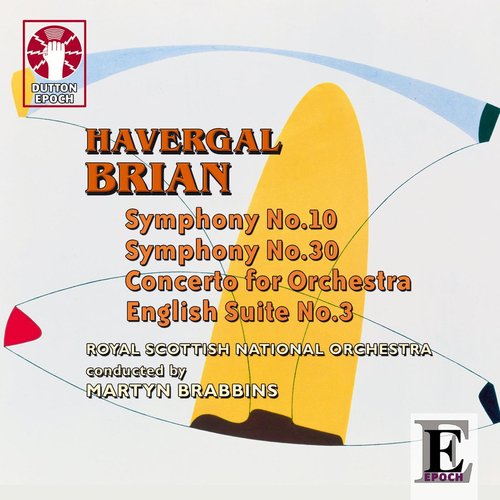 Havergal Brian - Symphony Nos. 10 &amp; 30