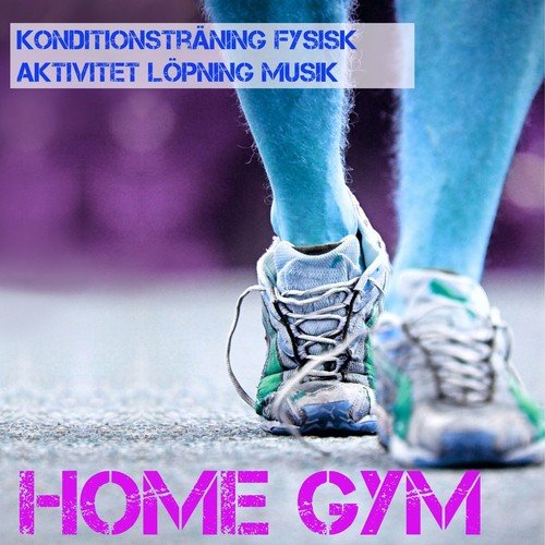 Home Gym - Konditionsträning Fysisk Aktivitet Löpning Musik, DiscoMusik och House