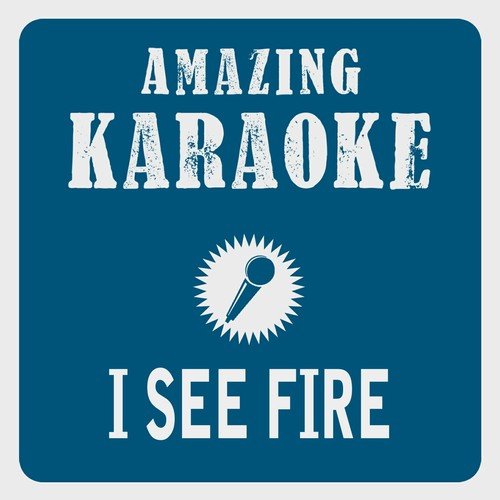I See Fire (Karaoke Version)