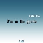 I'm in the ghetto (Ratatata)